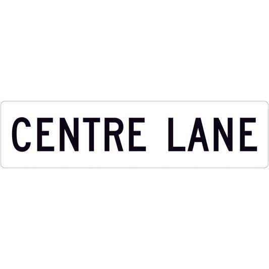 The R7-6-3 - Centre Lane (Supplementary Plate) is a rectangular white reflective regulatory sign with black capital lettering "CENTRE LANE," compliant with Australian Standards road signs.