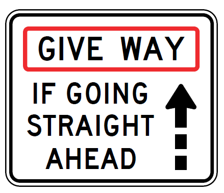 The R9-19 Give Way If Going Straight Ahead sign, meeting Australian Standards, is rectangular and features "GIVE WAY" in a red box above "IF GOING STRAIGHT AHEAD," with a black upward arrow and dotted tail on the right.