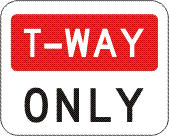 The R9-304n - T-Way Only is a rectangular NSW road sign with a red "T-WAY" at the top and "ONLY" in black below, designed to enhance road safety according to Australian Standards.
