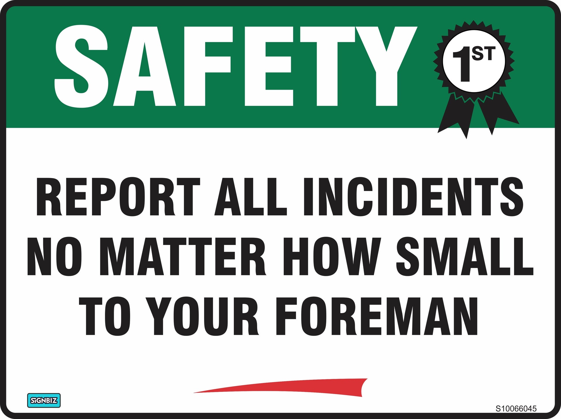 The Safety First Report All Incidents sign meets AS/NZS 1319 standards and displays "SAFETY 1st. REPORT ALL INCIDENTS NO MATTER HOW SMALL TO YOUR FOREMAN." Black on white text, green header; ideal for housekeeping signage.