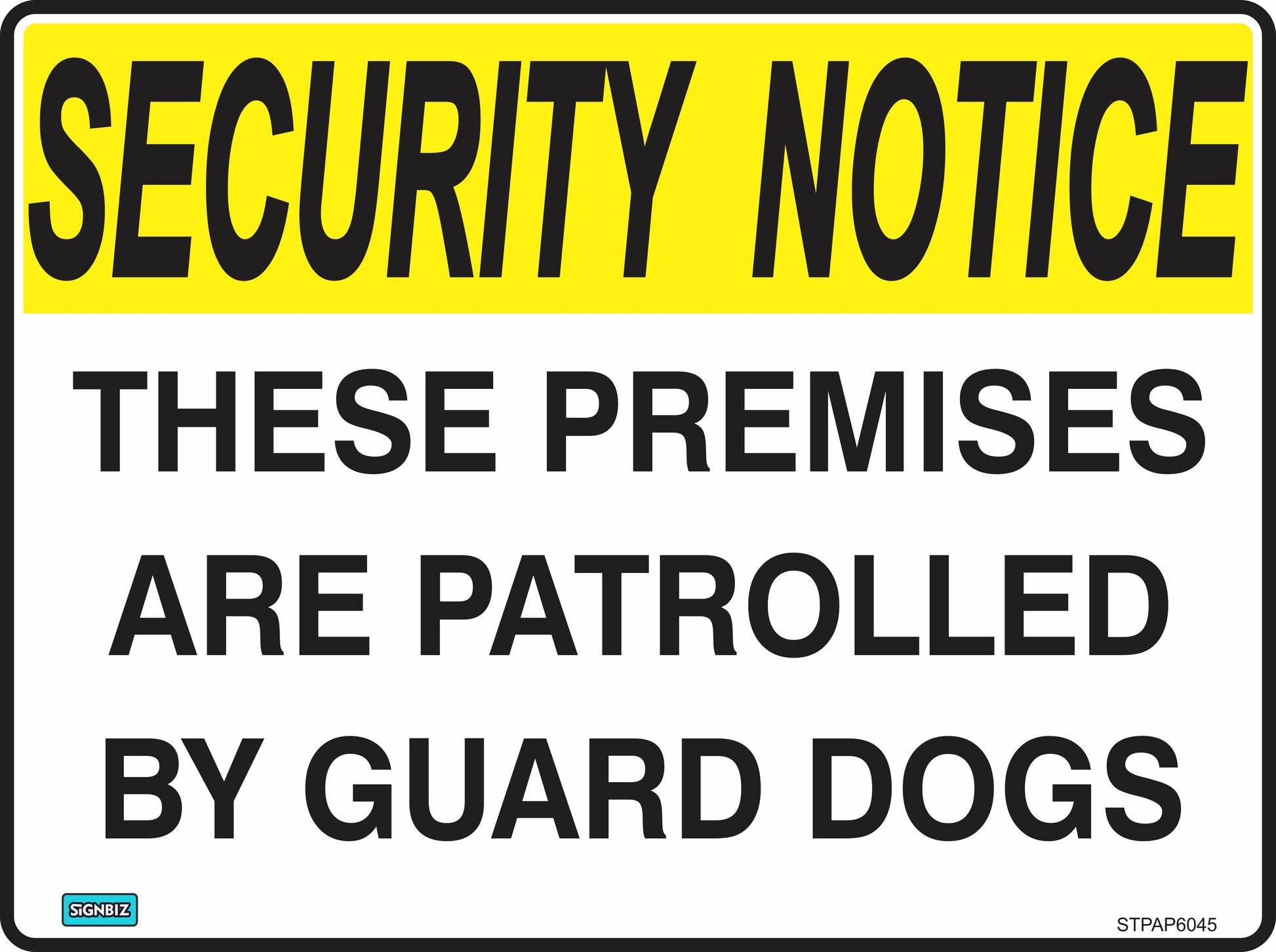 The Sec Notice Guard Dogs sign features a yellow "SECURITY NOTICE" header and bold black text stating "THESE PREMISES ARE PATROLLED BY GUARD DOGS," making it an essential security sign for workplace safety.