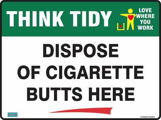 The Think Tidy Dispose Of Cigarettes sign features “THINK TIDY DISPOSE OF CIGARETTE BUTTS HERE,” a person and heart graphic, and “LOVE WHERE YOU WORK” in the top right—ideal for encouraging workplace tidiness.
