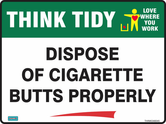 A sign titled "Think Tidy Dispose Of Cig Properly" features a person tossing trash in a bin with a red arrow, echoing Australian safety signage to encourage workplace housekeeping and proper cigarette disposal.