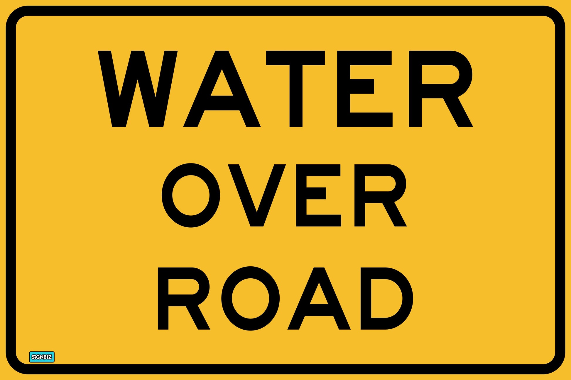 The SWING STAND SIGN ONLY - WATER OVER ROAD is a yellow rectangular sign with a black border and large bold black lettering that reads “WATER OVER ROAD.”.