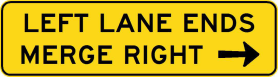The W4-9-2n(L) - Left Lane Ends Merge Right (arrow right) (Tunnel Use Only) sign is a rectangular yellow road sign with black text and a black right-pointing arrow on the right side.