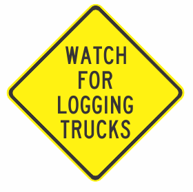 The W5-218n - Watch For Logging Trucks sign is a yellow, diamond-shaped road sign with black text stating, "WATCH FOR LOGGING TRUCKS.