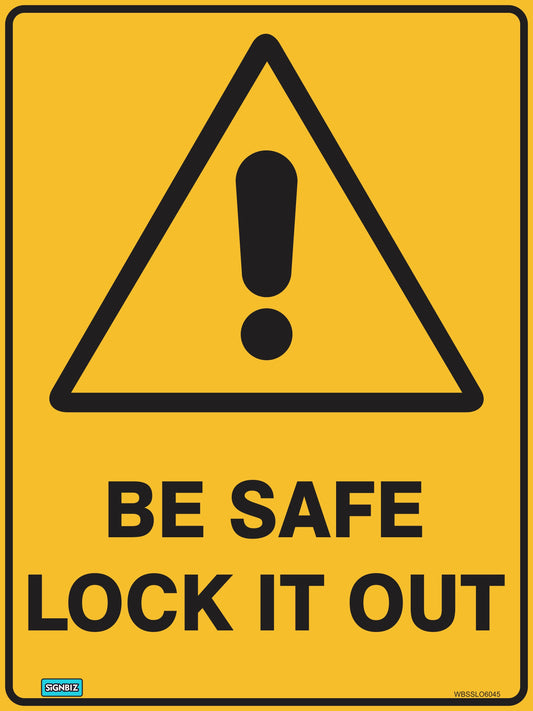 The "Warning Be Safe Look Out" sign features a yellow triangle with a bold black exclamation mark above the text "BE SAFE LOCK IT OUT," perfect for use as a safety or hazard warning in workplaces.