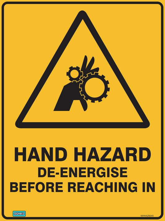 The Warning Hand Hazard sign features a yellow triangle with a hand caught in gears and the text: "HAND HAZARD. DE-ENERGISE BEFORE REACHING IN," ensuring clear workplace safety communication.