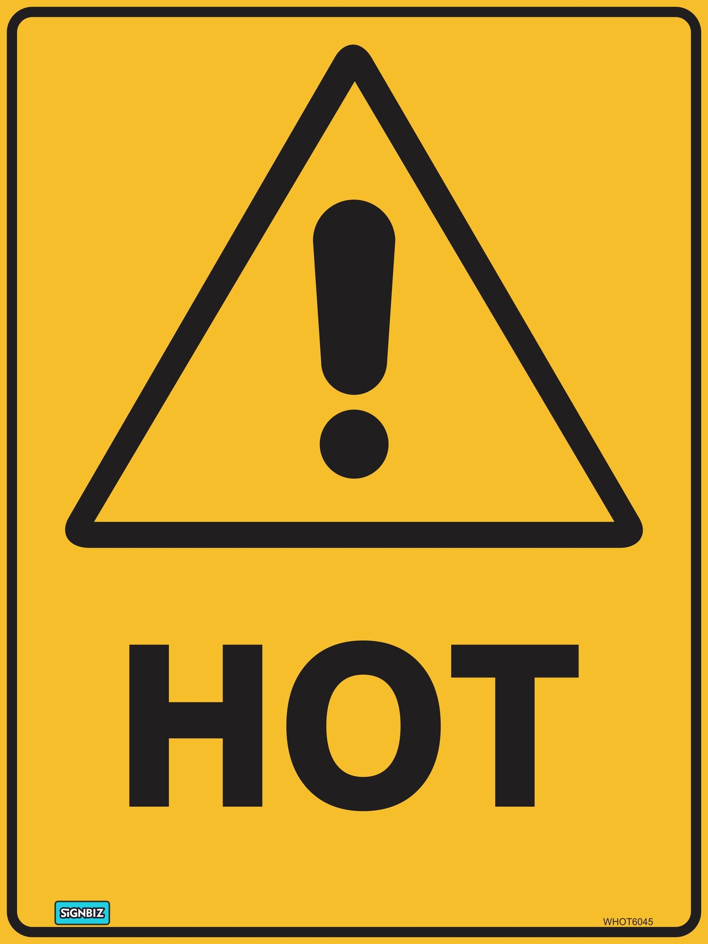 The "Warning Hot" sign is a yellow safety sign with a black triangle featuring an exclamation mark above the bold black word "HOT", used to alert people of hazardous hot conditions.