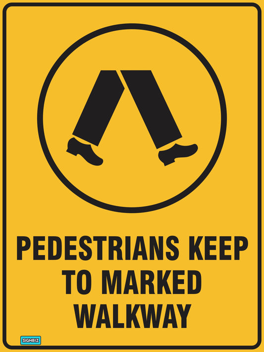 A yellow Warning Keep To Marked Walkway sign with a black icon of two walking legs and the bold text "PEDESTRIANS KEEP TO MARKED WALKWAY.