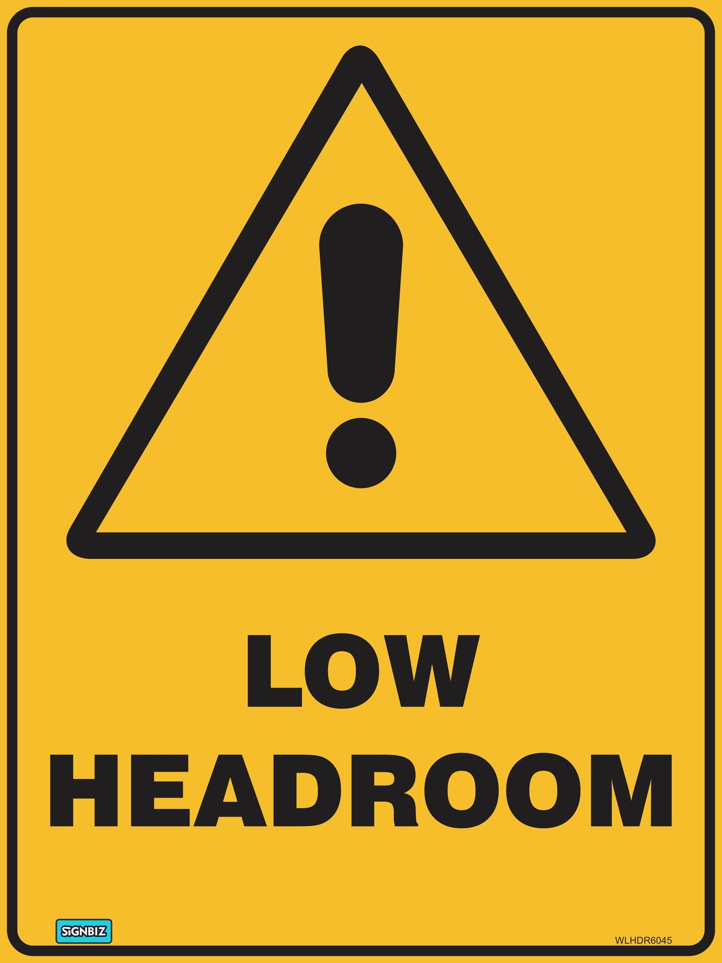 The Warning Low Headroom sign is a yellow triangle with a large black exclamation mark above bold "LOW HEADROOM" text, designed to alert people to head clearance hazards.