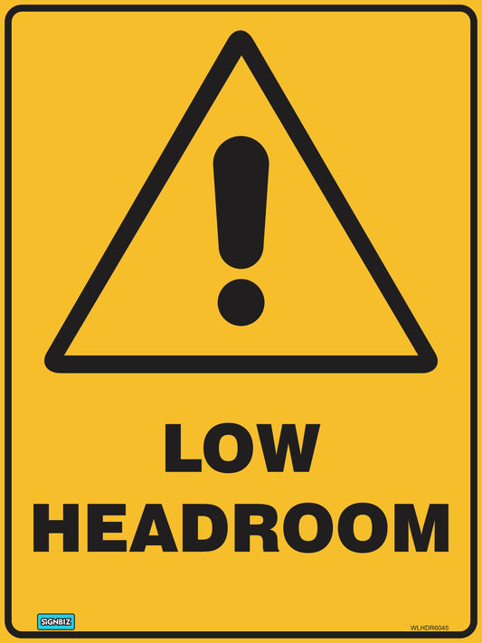 The Warning Low Headroom sign is a yellow triangle with a large black exclamation mark above bold "LOW HEADROOM" text, designed to alert people to head clearance hazards.