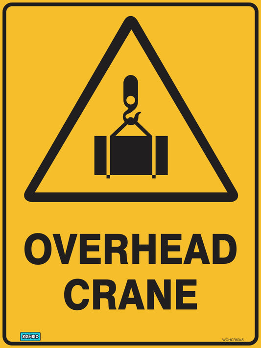 The Warning Overhead Crane sign features a yellow background with a black triangle and crane hook icon, plus bold "OVERHEAD CRANE" text. It warns of hazards in areas where overhead lifting equipment is in use.