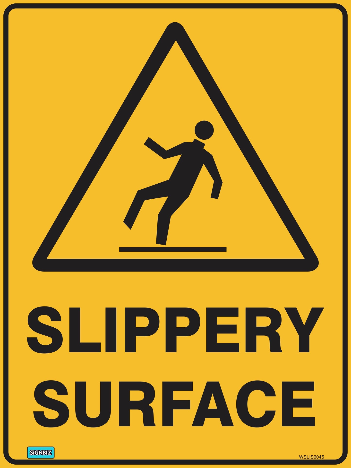 The Warning Slippery Surface sign is yellow with a black triangle showing a person slipping and bold black "SLIPPERY SURFACE" text below, highlighting the importance of safety awareness.