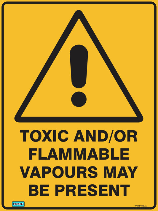 The "Warning Toxic And Flam Vapours" sign features a yellow background with a black exclamation mark in a triangle above bold text warning of toxic and/or flammable vapours that may be present.